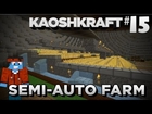 KaoshKraft Let's Play #15 - Semi-Auto Farming