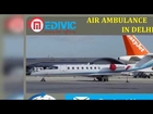 Get Renowned and Excellent Air Ambulance in Delhi and Dibrugarh by Medivic