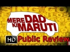 Mere Dad Ki Maruti Public Review
