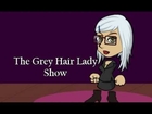 The Grey Hair Lady Show