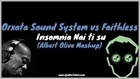 Orxata Sound System vs Faithless - Insomnia Nai ti su (Albert Olive Mashup)